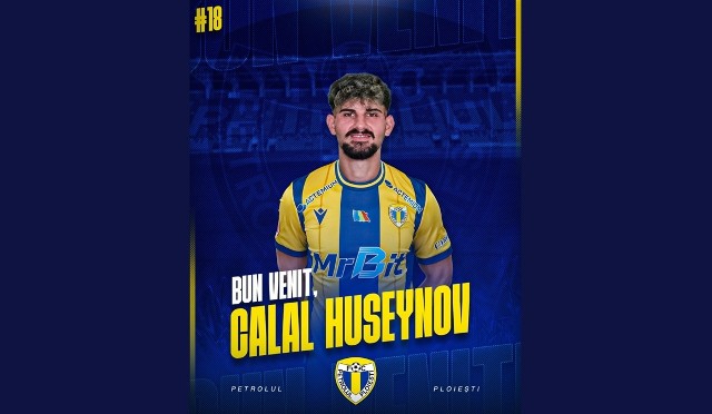 Ziua și transferul. Petrolul l-a adus pe Calal Huseynov