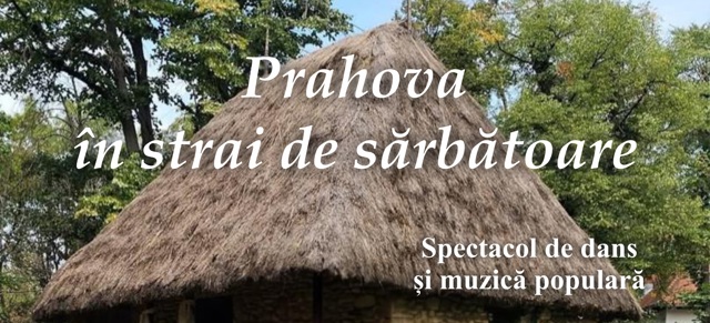 „Prahova în strai de sărbătoare”: Spectacol realizat în colaborare cu Palatul Copiilor din Ploiești